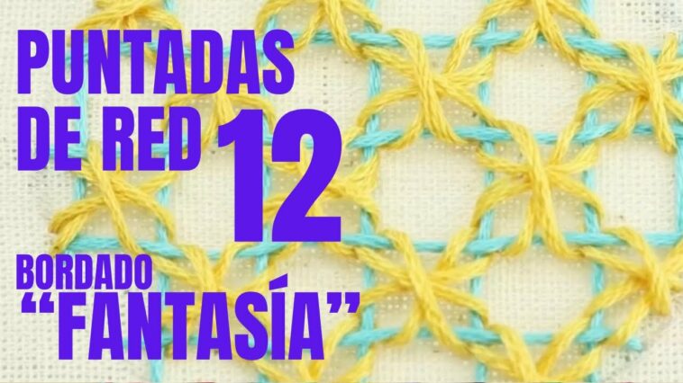 12 PUNTADAS DE RED BORDADO FANTASÍA | STITCHES FANTASY EMBROIDERY LATTICE WORK