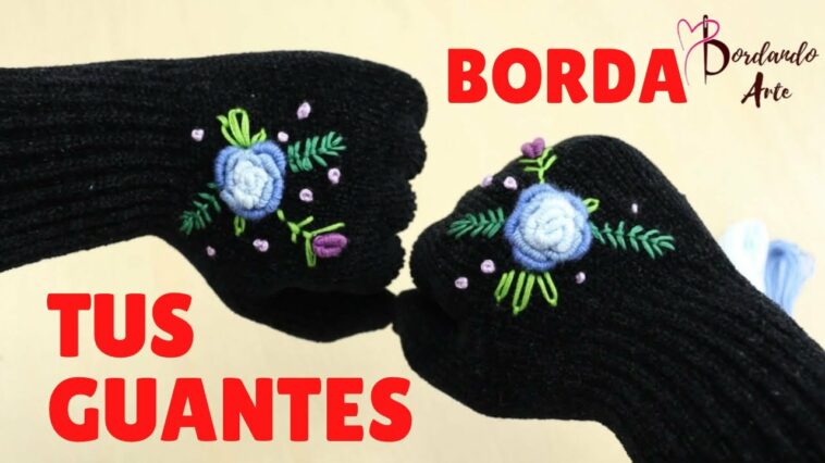 Como bordar guantes para el frío | How to embroidery gloves for the cold