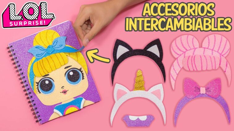 DIY: Libreta LOL DOLL con ACCESORIOS INTERCAMBIABLES - REGRESO A CLASES