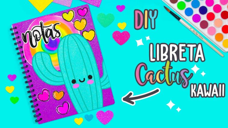 ? DIY: Libreta de CACTUS KAWAII - ESPECIAL DE REGRESO A CLASES