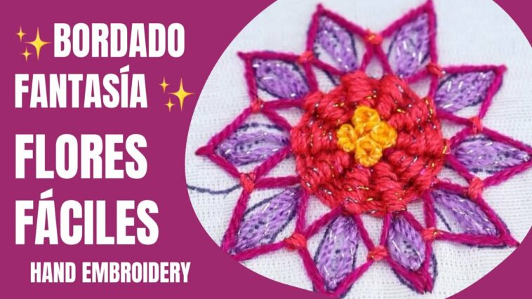 EASY FLOWERS FANTASY EMBROIDERY | BORDADO FANTASÍA FLORES PUNTADA FÁCIL