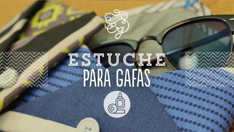 Estuche para lentes ¡SIN COSER! | Craftingeek*