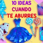 HAZLO TÚ MISMO - 10 IDEAS DIVERTIDAS QUE HACER CUANDO TE ABURRES