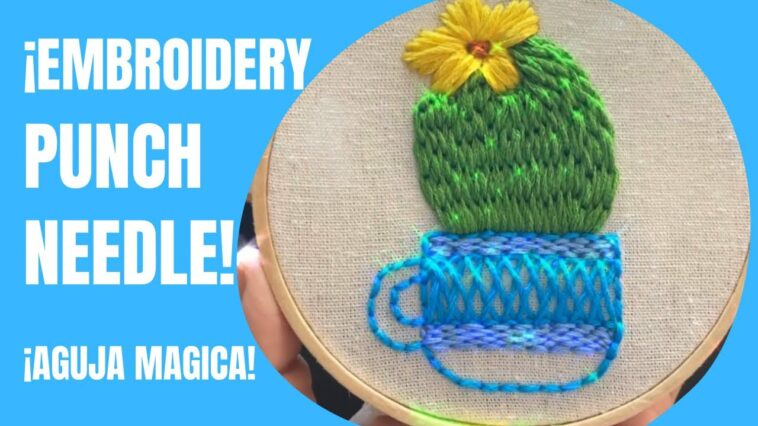 HOW TO EMBROIDERY CACTUS PUNCH NEEDLE | BORDADOS A MANO CON AGUJA MÁGICA