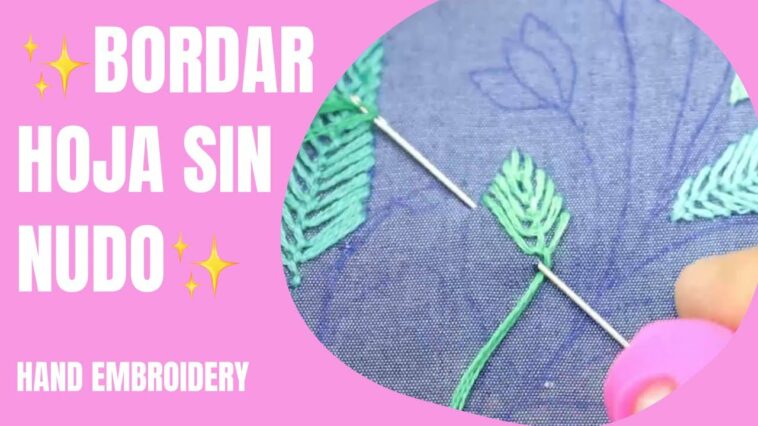 LEAF HAND EMBROIDERY WITHOUT KNOTS | BORDADO DE HOJA SIN NUDOS