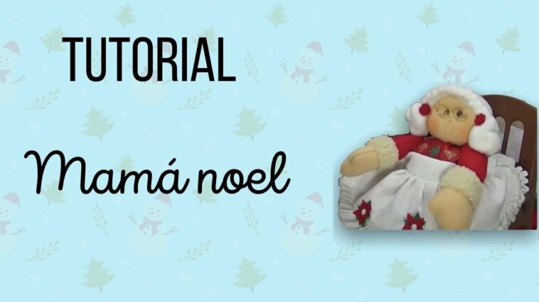 Mamá Noel Parte 3- tutoriales de navidad