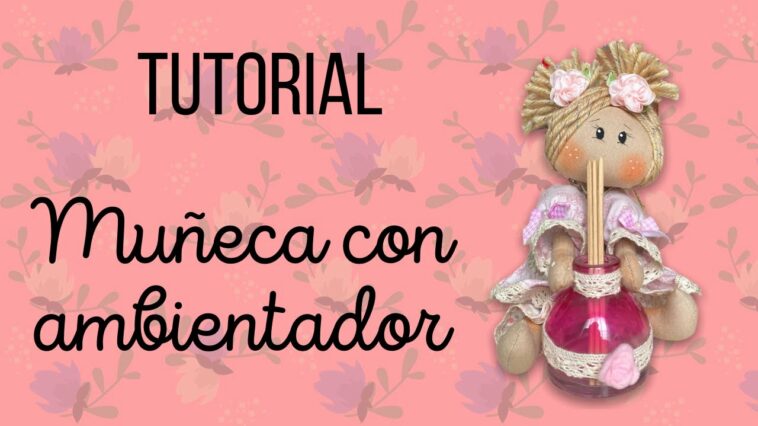 Muñeca con ambientador (aromatizante)- Especial día de la mujer 2020