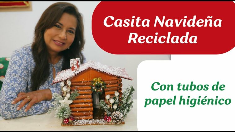 Tutorial - Casita Navideña (Usando tubos de papel Higiénico) - Manualidades recicladas