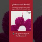 Aprende a bordar flores fácil.    ¿Lista? ✨Hagamos magia #bordandoarte ✨?✂️?