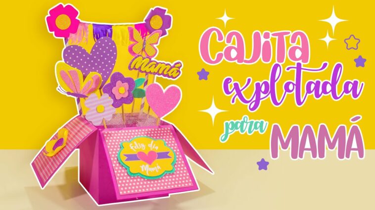 DIY: Cajita EXPLOTADA para MAMÁ - ESPECIAL DÍA DE LAS MADRES