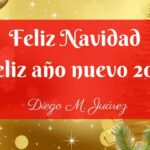 Feliz Navidad y Feliz Año nuevo 2018: Diego M. Juárez