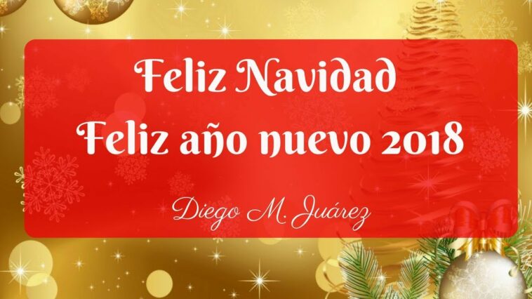 Feliz Navidad y Feliz Año nuevo 2018: Diego M. Juárez