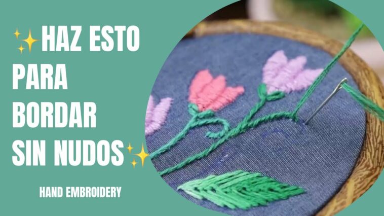 HAZ ESTO PARA BORDAR SIN NUDOS | DO THIS TO EMBROIDERY WITHOUT KNOTS