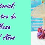 Tutorial: Centro de Mesa Quince años (XV años)