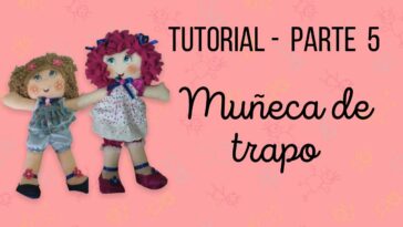 Cómo hacer muñeca de trapo - PARTE 5 - El Rincón de Beatriz