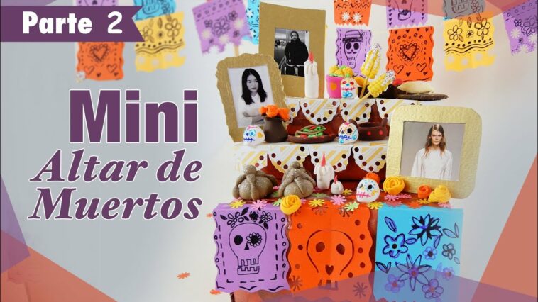 Mini Altar de Muertos Parte 2 ? Chuladas Creativas Tradición Mexicana