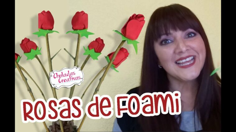 ? Rosas de Foami : Rosas con Goma Eva : Manualidades Sammily  Chuladas Creativas