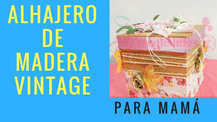 Como hacer un alhajero vintage para el día de las madres (Serie: 10 de mayo)