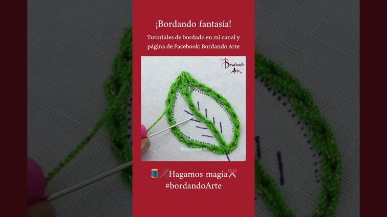 Bordado fantasía puntadas para hojas. #bordandoarte #bordadoamano #bordar #bordado