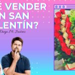 ¿Qué vender en san valentin?  /14 de Febrero