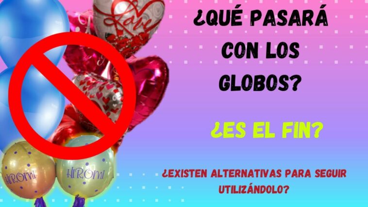 ¿Se prohíben los globos en la Ciudad de México? / Globos látex y foil