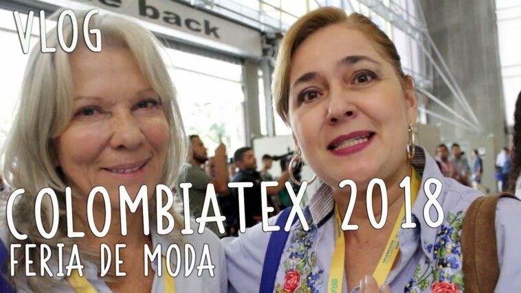 Mi experiencia! #COLOMBIATEX2018