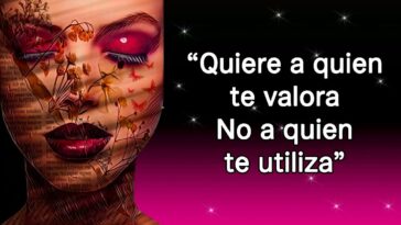 Quiere a quien te valora no a quien te utiliza