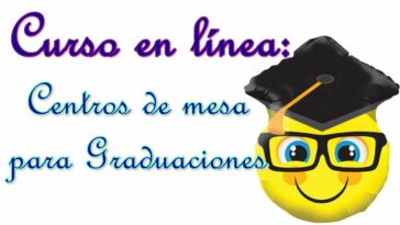 Curso en línea: Centros de mesa económicos para graduaciones.