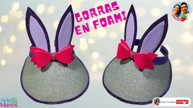 ?Cómo Hacer GORRAS EN FOAMI, Para Niños y Niñas, FÁCILES y Económicas con Arte en Tus Manos