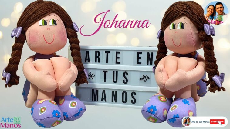 ?Cómo Hacer MUÑECAS DE TRAPO, Tutorial Completo de JOHANNA Con Arte en Tus Manos