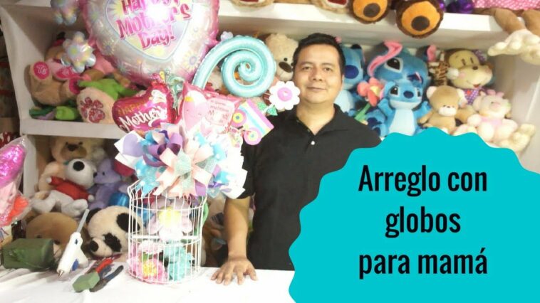 Arreglo con globos para mamá /Detalle para el día de las madres