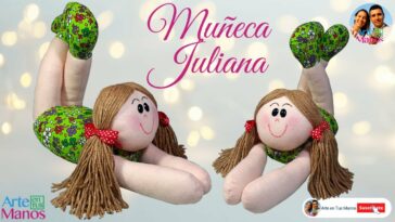 ?Cómo Hacer MUÑECAS DE TELA Juliana, Fácil Paso a paso con Arte en Tus Manos