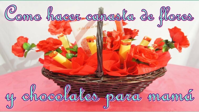 Como hacer una canasta de flores y chocolates para mamá: Fácil.