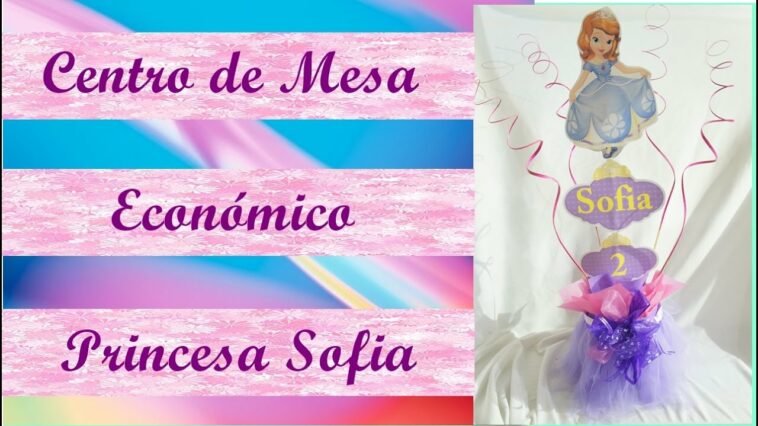 ¿Cómo hacer un centro de mesa de sofia? /Centro de mesa de Princesas