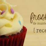 Como hacer frosting (betún) de mantequilla [ Mini serie de Repostería EP 2 ]