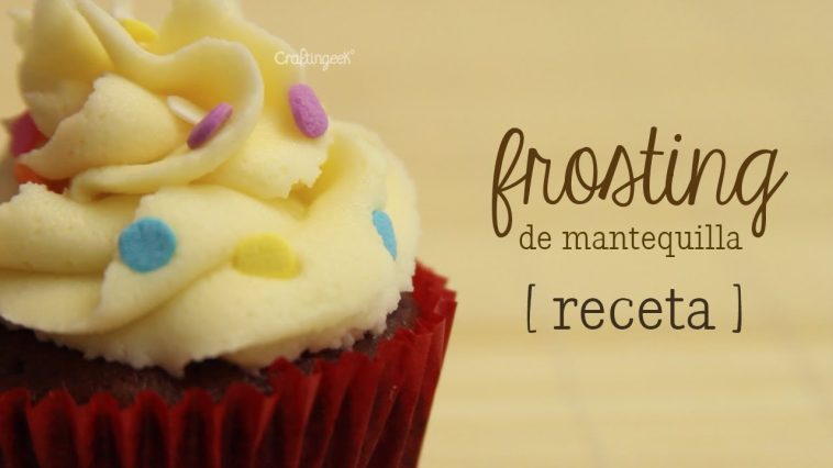 Como hacer frosting (betún) de mantequilla [ Mini serie de Repostería EP 2 ]