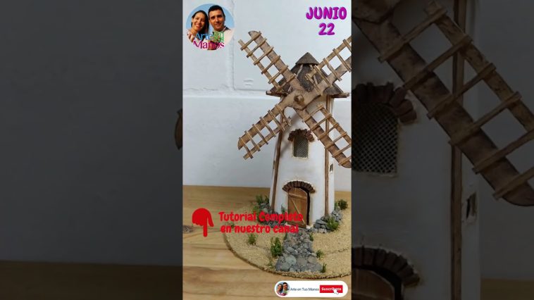 🔴Invitación Nuevo Vídeo MOLINO DE VIENTO Para Pesebres o Maquetas, Tutorial Con Arte en Tus Manos