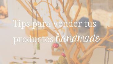 Tips para vender tus productos hechos a mano - Bazar Manos Mexicanas