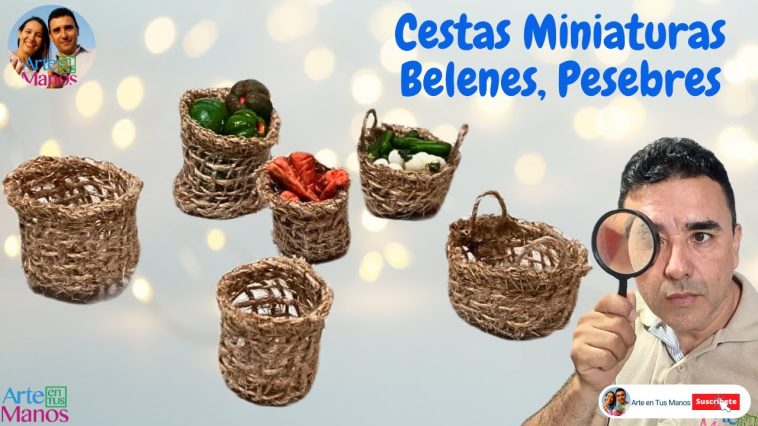 🔴Cómo Hacer CESTAS MINIATURAS Para Belenes, Pesebres y Maquetas, FÁCIL Con Arte en Tus Manos