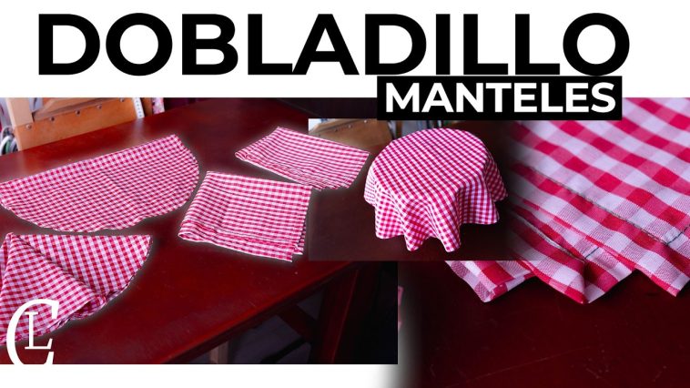 DOBLADILLOS PERFECTOS e IMPECABLES PARA MANTELES: redondos, ovalados, cuadrados y rectangulares